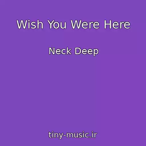 کاور آهنگ Wish You Were Here از Neck Deep