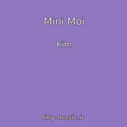 کاور آهنگ Mini Moi از Kim