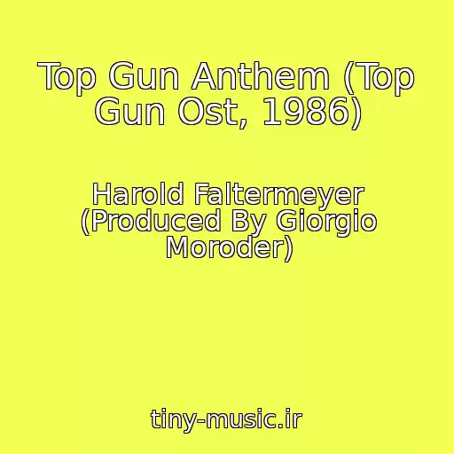کاور آهنگ Top Gun Anthem (Top Gun Ost, 1986) از Harold Faltermeyer (Produced By Giorgio Moroder)