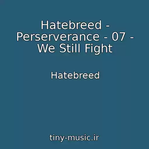 کاور آهنگ Hatebreed - Perserverance - 07 - We Still Fight از Hatebreed
