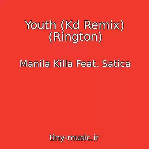 کاور آهنگ Youth (Kd Remix) (Rington) از Manila Killa Feat. Satica