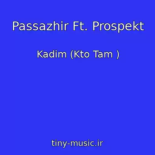 کاور آهنگ Passazhir Ft. Prospekt از Kadim (Kto Tam )