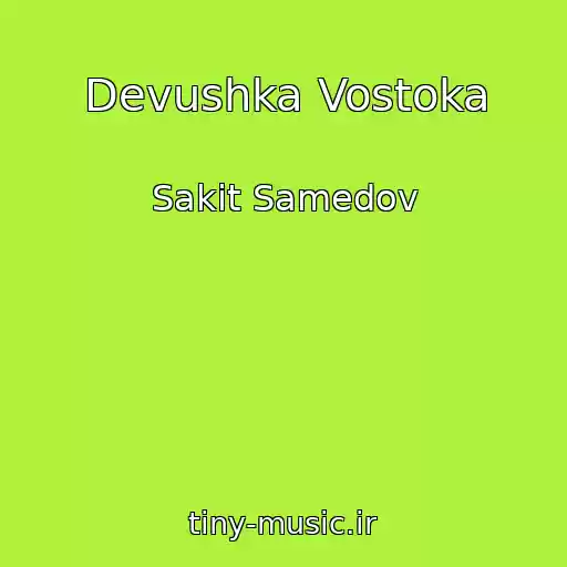 کاور آهنگ Devushka Vostoka از Sakit Samedov