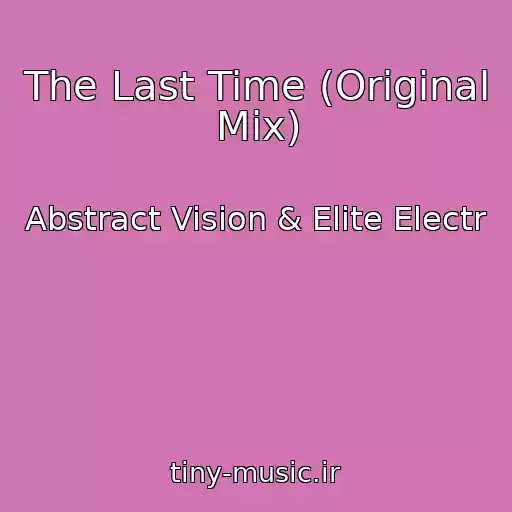 کاور آهنگ The Last Time (Original Mix) از Abstract Vision & Elite Electr