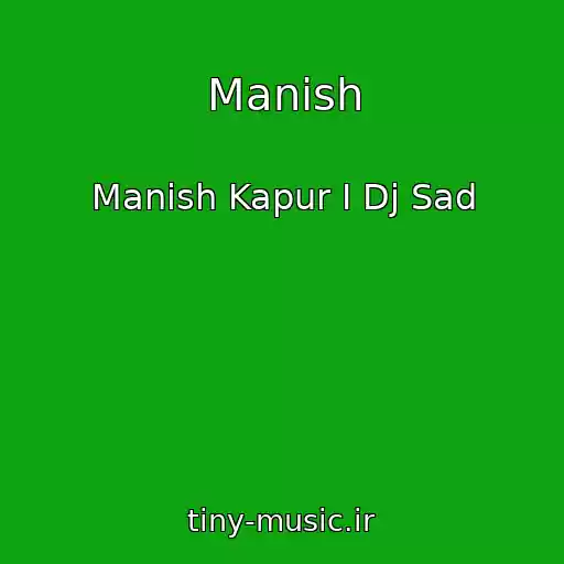 کاور آهنگ Manish از Manish Kapur I Dj Sad