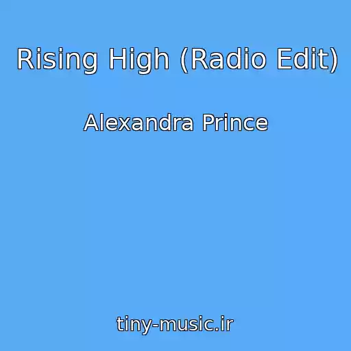 کاور آهنگ Rising High (Radio Edit) از Alexandra Prince