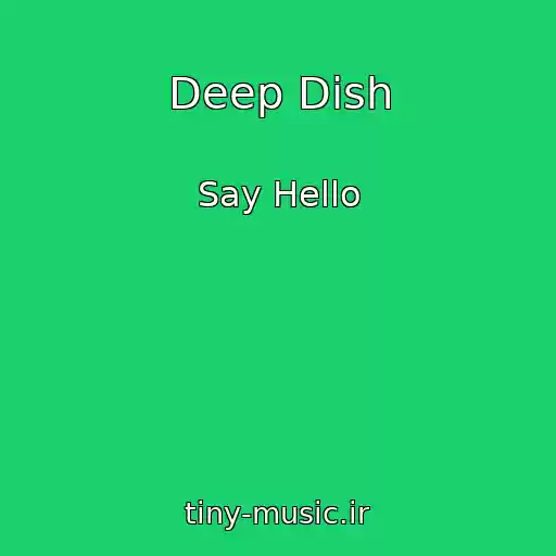 کاور آهنگ Deep Dish از Say Hello