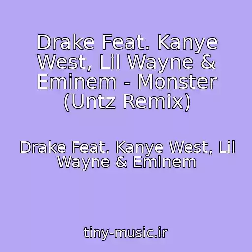 کاور آهنگ Drake Feat. Kanye West, Lil Wayne & Eminem - Monster (Untz Remix) از Drake Feat. Kanye West, Lil Wayne & Eminem