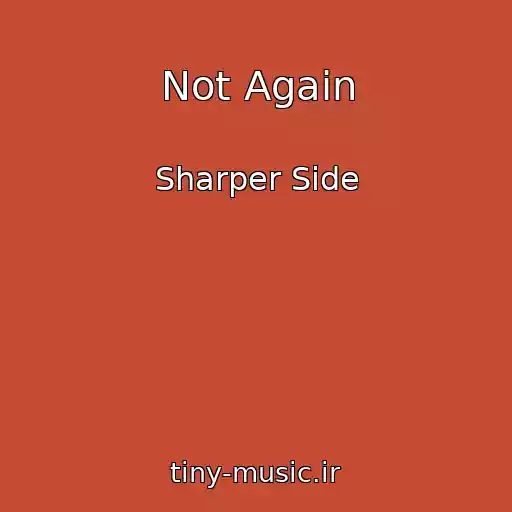 کاور آهنگ Not Again از Sharper Side