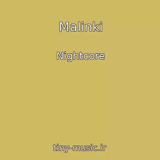 کاور آهنگ Malinki از Nightcore