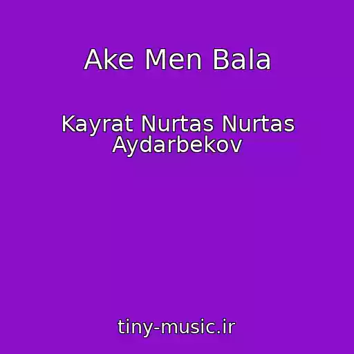 کاور آهنگ Ake Men Bala از Kayrat Nurtas Nurtas Aydarbekov