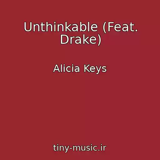 کاور آهنگ Unthinkable (Feat. Drake) از Alicia Keys