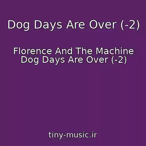کاور آهنگ Dog Days Are Over (-2) از Florence And The Machine Dog Days Are Over (-2)