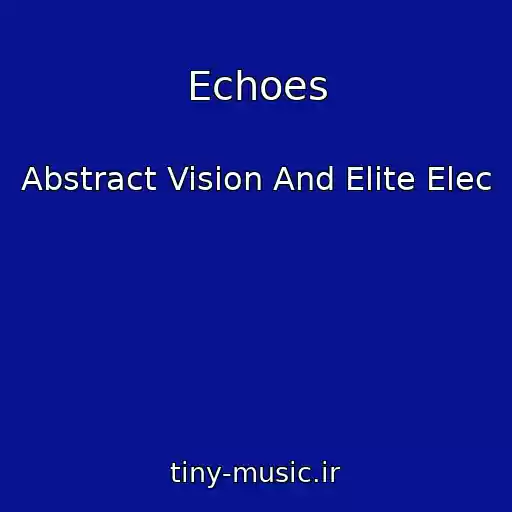کاور آهنگ Echoes از Abstract Vision And Elite Elec