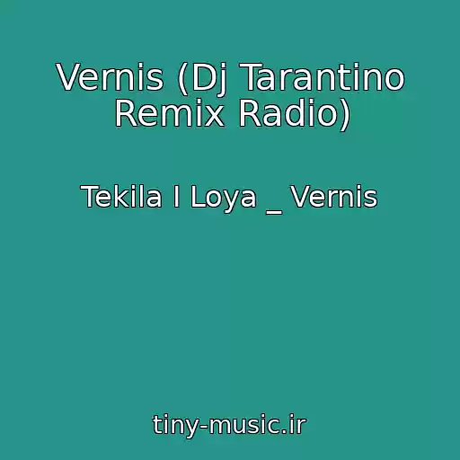 کاور آهنگ Vernis (Dj Tarantino Remix Radio) از Tekila I Loya _ Vernis