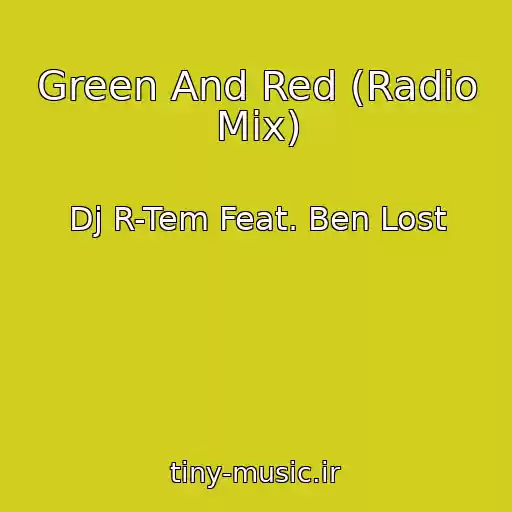 کاور آهنگ Green And Red (Radio Mix) از Dj R-Tem Feat. Ben Lost
