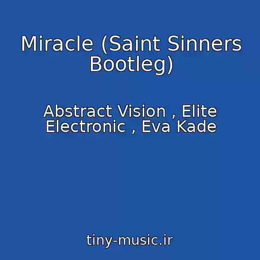 کاور آهنگ Miracle (Saint Sinners Bootleg) از Abstract Vision , Elite Electronic , Eva Kade
