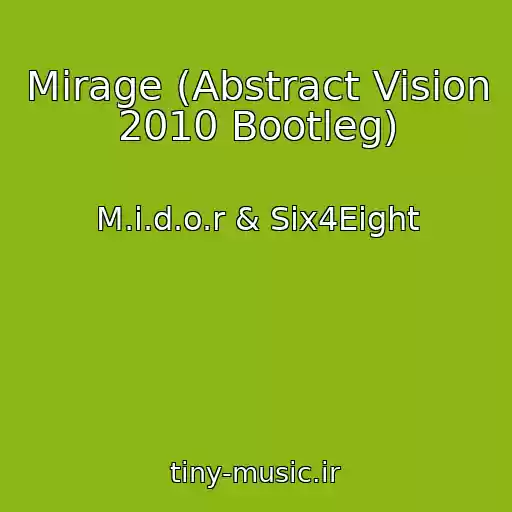کاور آهنگ Mirage (Abstract Vision 2010 Bootleg) از M.i.d.o.r & Six4Eight