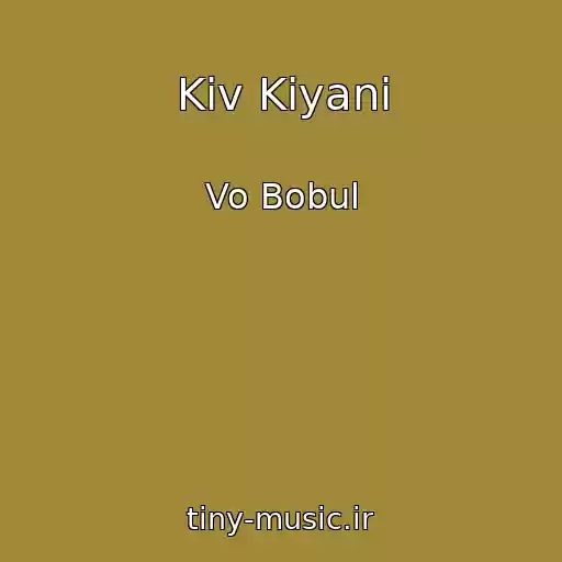 کاور آهنگ Kiv Kiyani از Vo Bobul