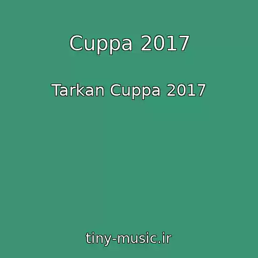 کاور آهنگ Cuppa 2017 از Tarkan Cuppa 2017