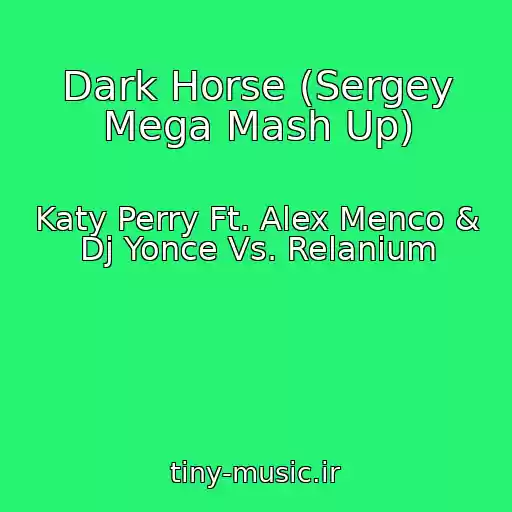کاور آهنگ Dark Horse (Sergey Mega Mash Up) از Katy Perry Ft. Alex Menco & Dj Yonce Vs. Relanium