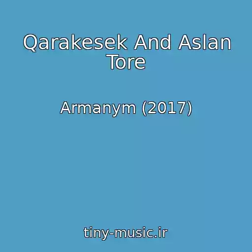 کاور آهنگ Qarakesek And Aslan Tore از Armanym (2017)