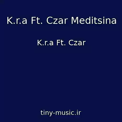 کاور آهنگ K.r.a Ft. Czar Meditsina از K.r.a Ft. Czar
