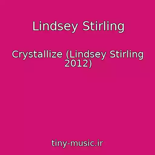 کاور آهنگ Lindsey Stirling از Crystallize (Lindsey Stirling 2012)