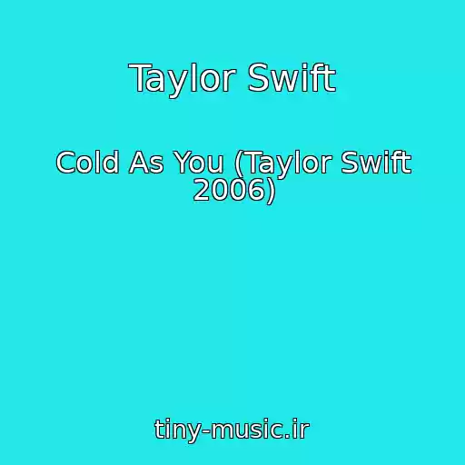 کاور آهنگ Taylor Swift از Cold As You (Taylor Swift 2006)