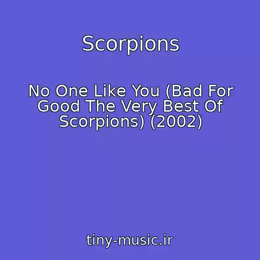 کاور آهنگ Scorpions از No One Like You (Bad For Good The Very Best Of Scorpions) (2002)