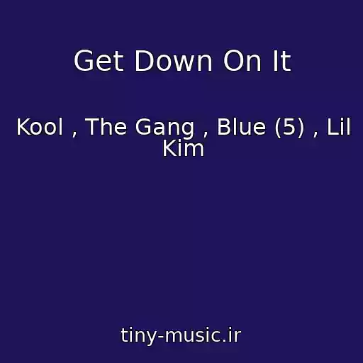 کاور آهنگ Get Down On It از Kool , The Gang , Blue (5) , Lil Kim