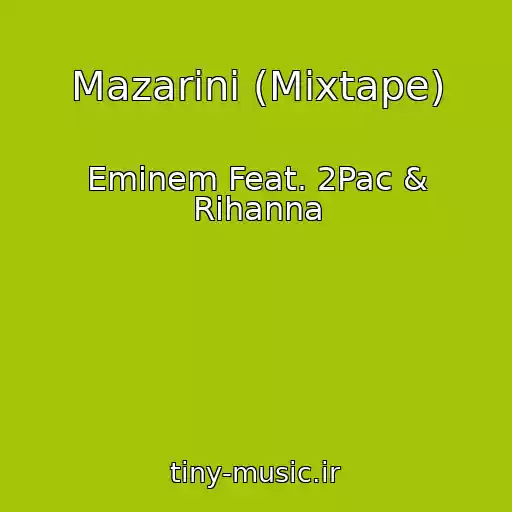 کاور آهنگ Mazarini (Mixtape) از Eminem Feat. 2Pac & Rihanna