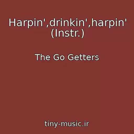 کاور آهنگ Harpin',drinkin',harpin' (Instr.) از The Go Getters