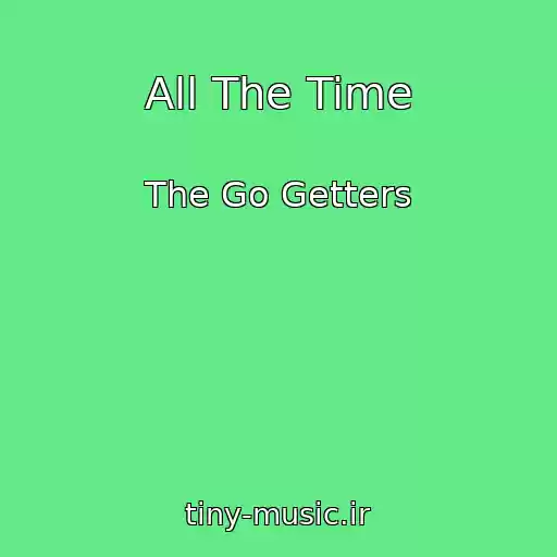 کاور آهنگ All The Time از The Go Getters