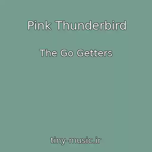 کاور آهنگ Pink Thunderbird از The Go Getters