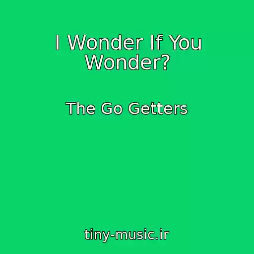 کاور آهنگ I Wonder If You Wonder? از The Go Getters