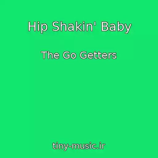 کاور آهنگ Hip Shakin' Baby از The Go Getters