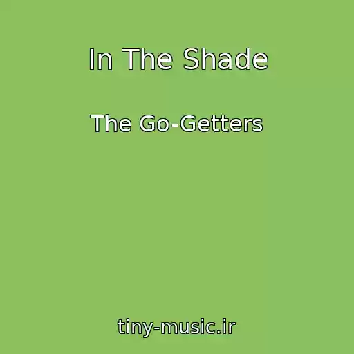 کاور آهنگ In The Shade از The Go-Getters
