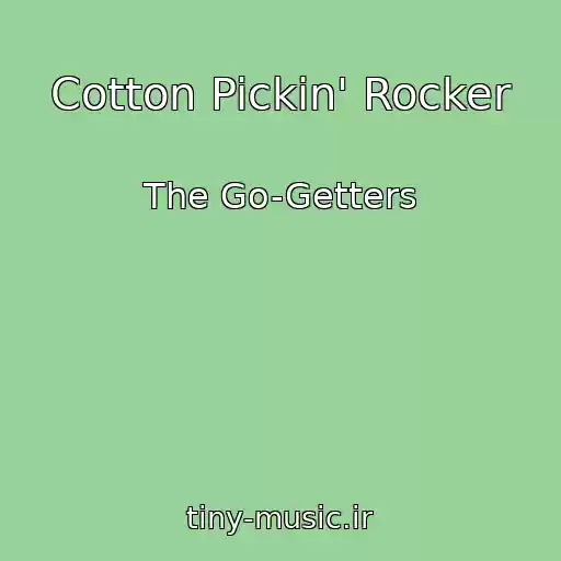 کاور آهنگ Cotton Pickin' Rocker از The Go-Getters