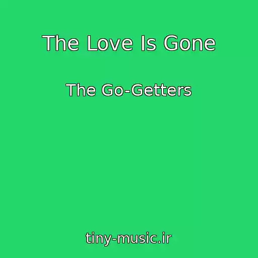 کاور آهنگ The Love Is Gone از The Go-Getters