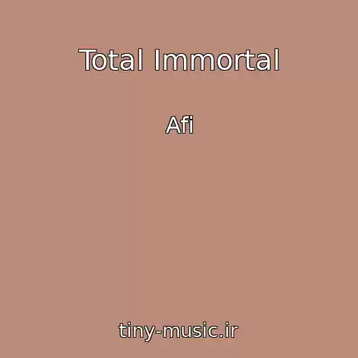 کاور آهنگ Total Immortal از Afi
