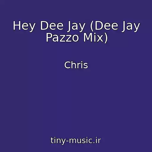 کاور آهنگ Hey Dee Jay (Dee Jay Pazzo Mix) از Chris