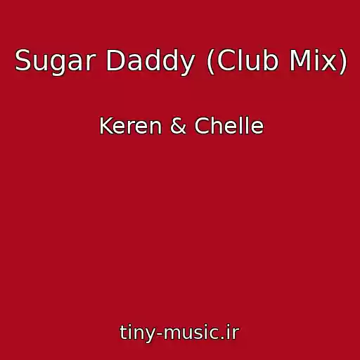کاور آهنگ Sugar Daddy (Club Mix) از Keren & Chelle