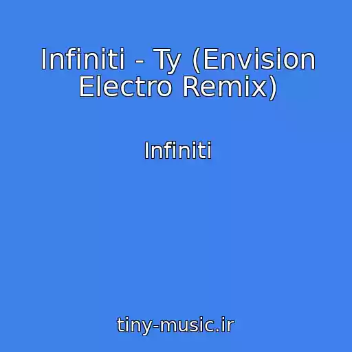 کاور آهنگ Infiniti - Ty (Envision Electro Remix) از Infiniti