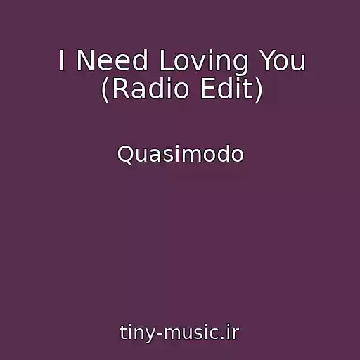 کاور آهنگ I Need Loving You (Radio Edit) از Quasimodo