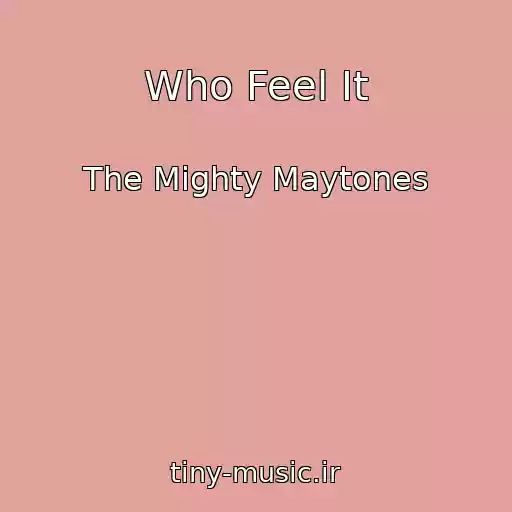 کاور آهنگ Who Feel It از The Mighty Maytones