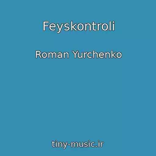 کاور آهنگ Feyskontroli از Roman Yurchenko
