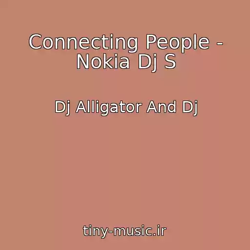 کاور آهنگ Connecting People - Nokia Dj S از Dj Alligator And Dj