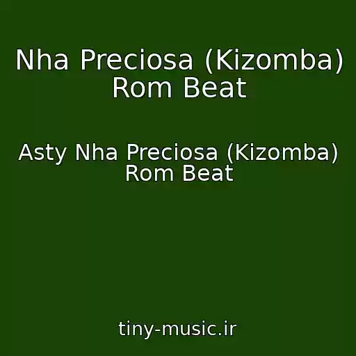 کاور آهنگ Nha Preciosa (Kizomba) Rom Beat از Asty Nha Preciosa (Kizomba) Rom Beat
