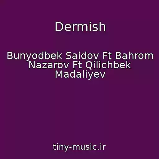 کاور آهنگ Dermish از Bunyodbek Saidov Ft Bahrom Nazarov Ft Qilichbek Madaliyev